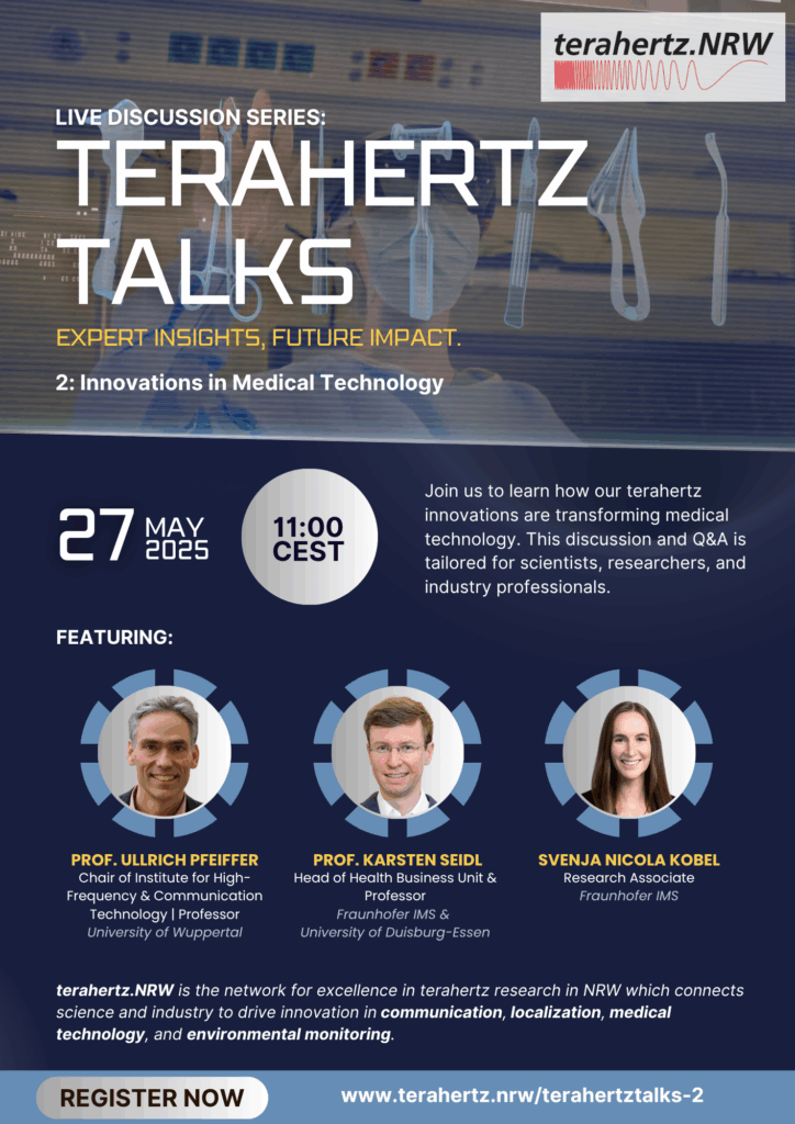 Plakat zur Online-Veranstaltung „Terahertz Talks – Innovations in Medical Technology“ am 27. Mai 2025 um 11:00 Uhr (CEST). Vortragende sind Prof. Ullrich Pfeiffer (Uni Wuppertal), Prof. Karsten Seidl und Svenja Nicola Kobel (beide Fraunhofer IMS). Veranstalter: terahertz.NRW. Anmeldung über [www.terahertz.nrw/terahertztalks-2](http://www.terahertz.nrw/terahertztalks-2).